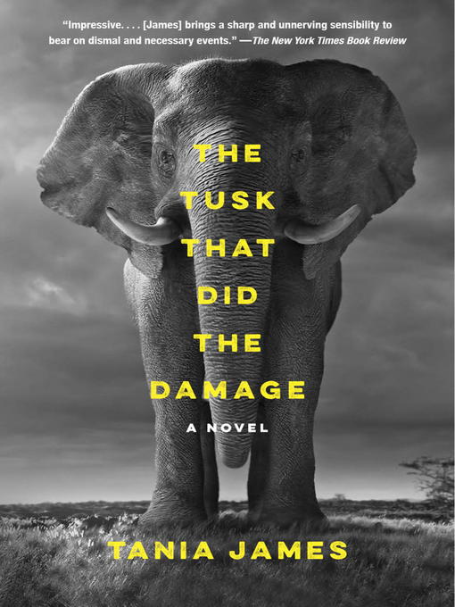 Title details for The Tusk That Did the Damage by Tania James - Available